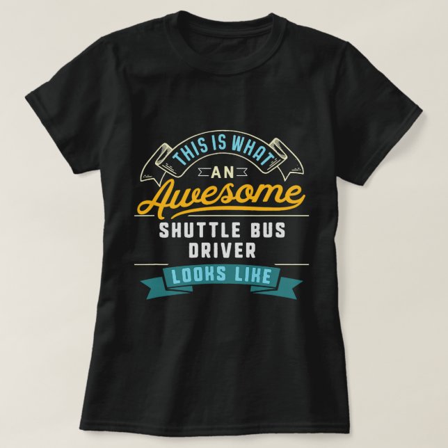 Funny Shuttle Bus Driver Shirt Awesome Job Occupat (Design Front)