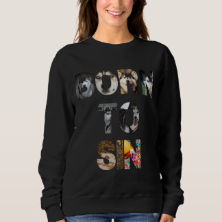 Funny Siberian Husky Quote Sweatshirt