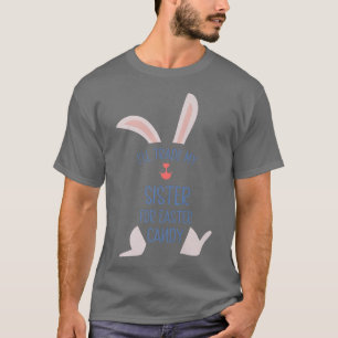 Funny Sibling Easter Day Tee Ill Trade My Sister F