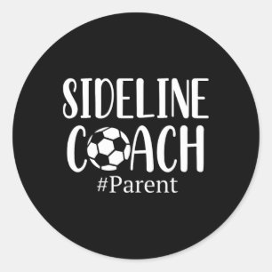 Funny Sideline Coach Parent Shirt For Soccer Mom D Classic Round Sticker