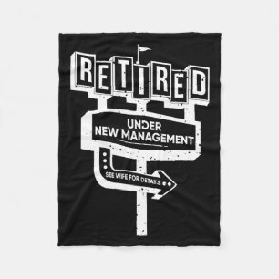 Funny Sign Retired Under New Management See Wife F Fleece Blanket