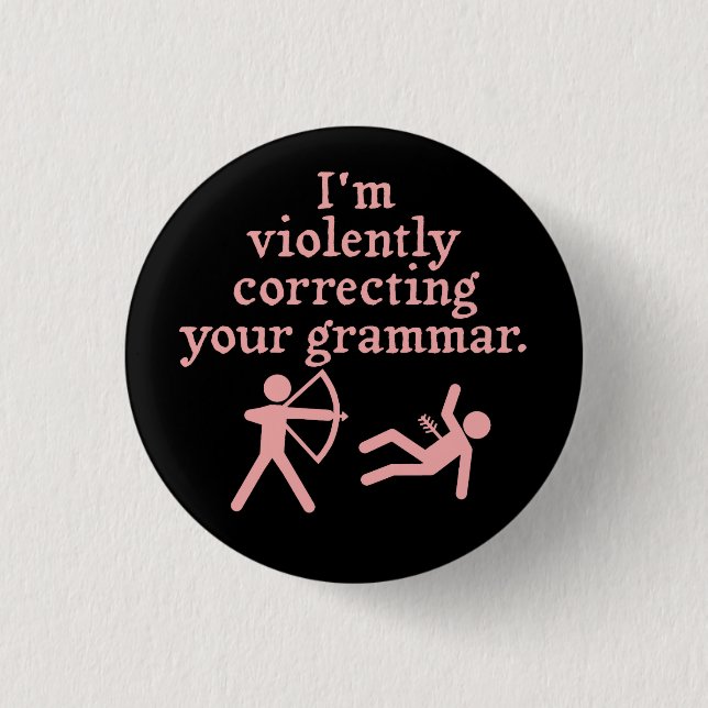 Funny "Silently Correcting Your Grammar" Spoof 3 3 Cm Round Badge (Front)