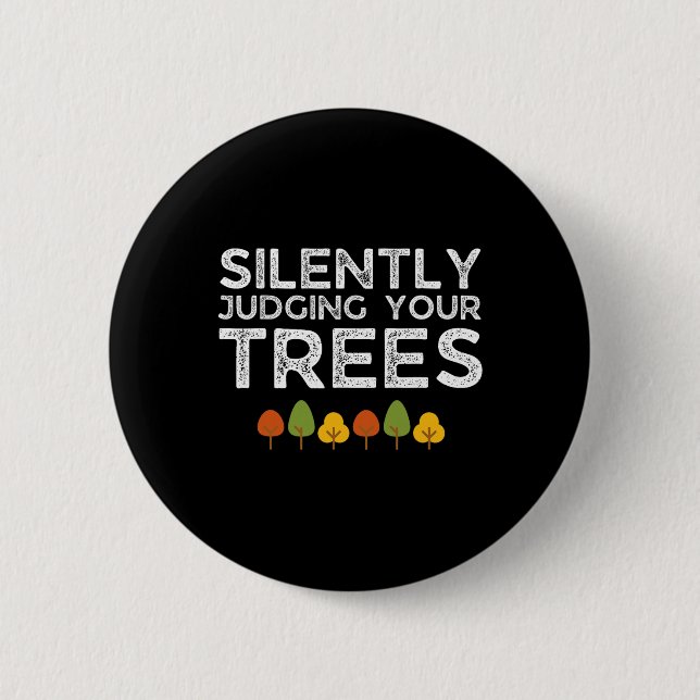 Funny Silently Judging Your Trees Arborist Tree Cl 6 Cm Round Badge (Front)
