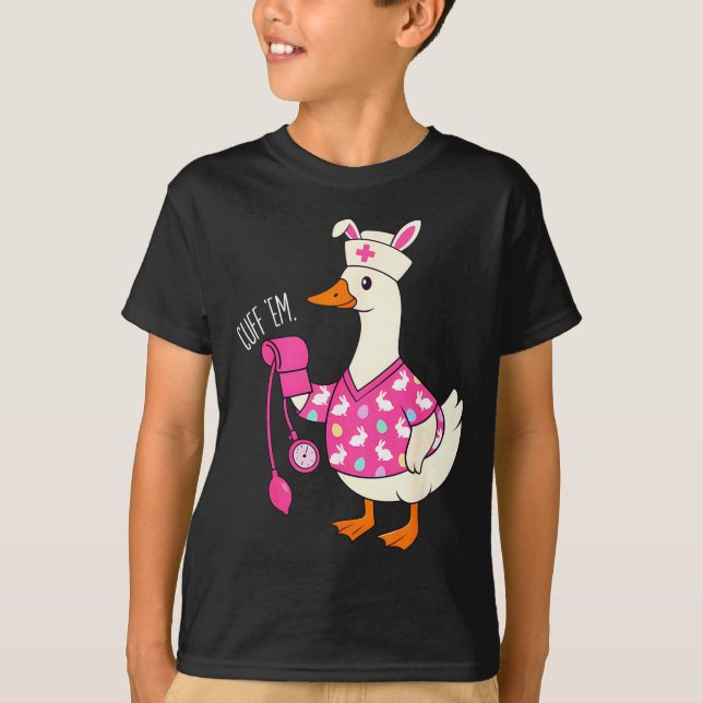 Funny Silly Easter Goose Nurse ER CNA LPN Cuff em T-Shirt (Front)