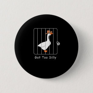 Funny Silly Goose Lover Mugshot Meme - Got Too Sil 6 Cm Round Badge