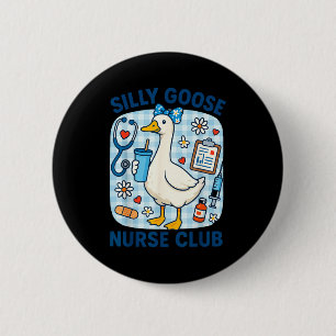 Funny silly goose nurse club nursing humour  6 cm round badge