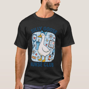 Funny Silly Goose Nurse Club Nursing Humour T-Shirt