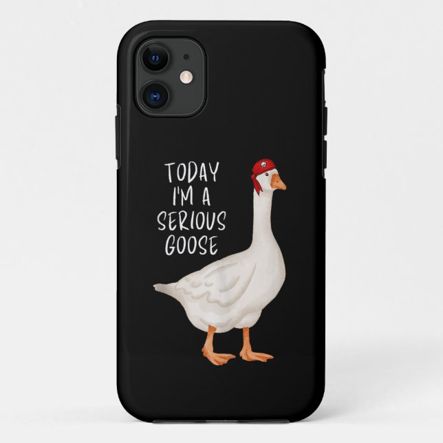 Funny Silly Goose Quote Today I'm A Serious Goose Case-Mate iPhone Case (Back)
