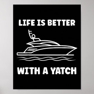 Funny Simple Quote Yacht Life Is Better With A Yac Poster