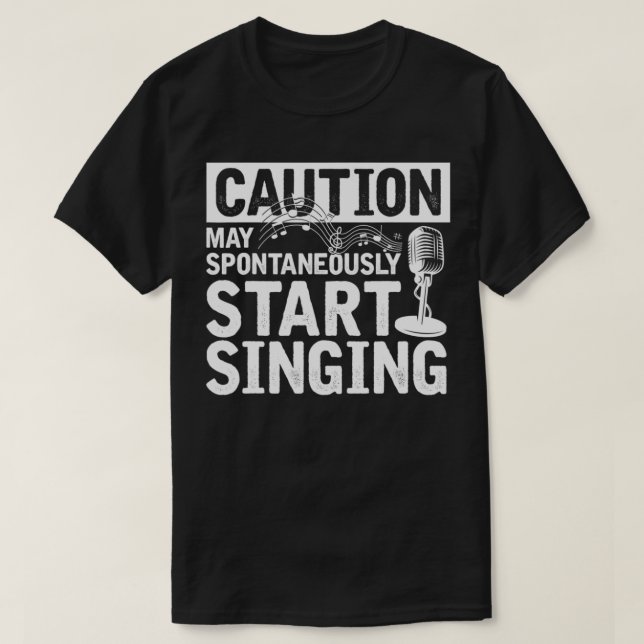 Funny Singer Caution May Spontaneously Start Singi T-Shirt (Design Front)