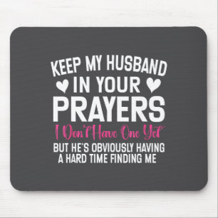 Funny Single Woman Quote Keep My Husband In Your P Mouse Pad