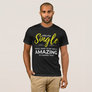 Funny Singles for Women Yes Im Single Dating T-Shirt