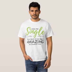 Funny Singles for Women Yes Im Single Dating T-Shirt
