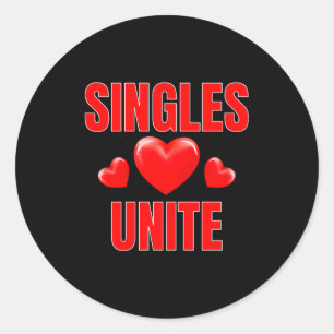 Funny Singles Unite Valentines Day Humor For Singl Classic Round Sticker