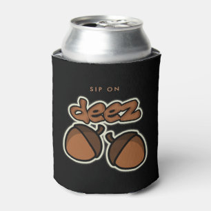 Funny "Sip On" deez nuts Can Cooler