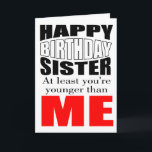 funny sister birthday card<br><div class="desc">sister birthday greeting cards,  funny sister greeting card</div>