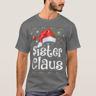 Funny Sister Claus Christmas Pyjamas Santa Gift T-Shirt