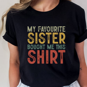 Funny Sister Gift, T-shirt for Sister