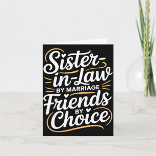 Funny Sister-in-law By Marriage Friends Choice Card