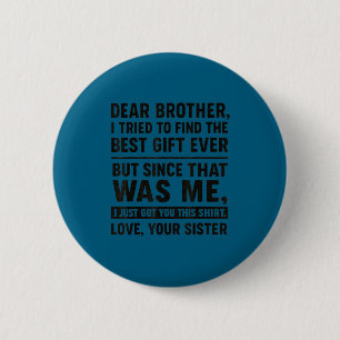 Funny Sister Message Dear Brother I Tried To Find 6 Cm Round Badge