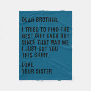 Funny Sister Message Dear Brother I Tried To Find  Fleece Blanket