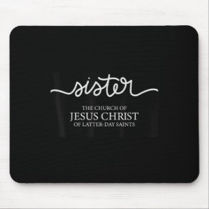 Funny Sister Missionary The Church Of Jesus Christ Mouse Pad