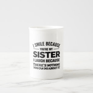 Funny Sister Mug – “I Smile Because You’re My Sist