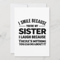 Funny Sister Quote Card – “I Smile Because You’re