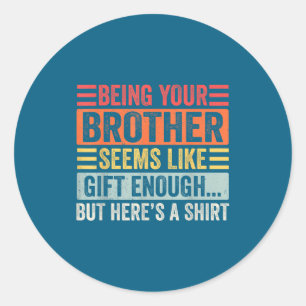 Funny Sister Sarcastic Sibling Humor Quote From Br Classic Round Sticker