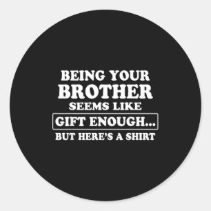 Funny Sister Sarcastic Sibling Humor Quote From Br Classic Round Sticker