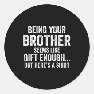 Funny Sister Sarcastic Sibling Humor Quote From Br Classic Round Sticker