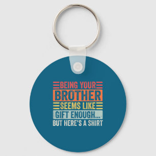 Funny Sister Sarcastic Sibling Humor Quote From Br Key Ring