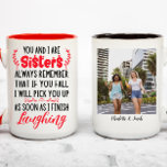 Funny Sisters Love Quotes | Custom Photo Two-Tone Coffee Mug<br><div class="desc">You And I Are Sisters Always Remember That If You Fall I Will Pick You Up As Soon As I Finish Laughing</div>