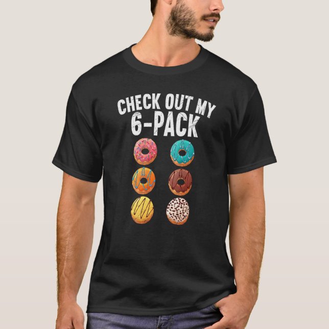 Funny Six Pack Doughnut  Gym Tee  Check Out My 6 P (Front)