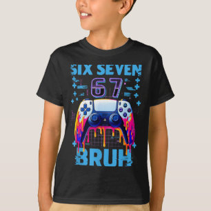 Funny Six Seven 67 Bruh Birthday Boy Gamer Gift Fo T-Shirt