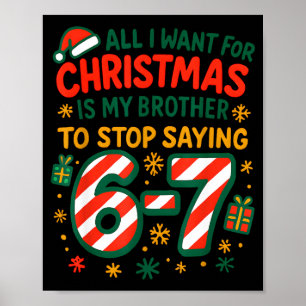 Funny Six Seven 67 Meme All I Want For Christmas B Poster
