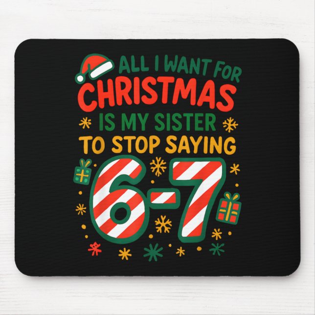 Funny Six Seven 67 Meme All I Want For Christmas S Mouse Pad (Front)