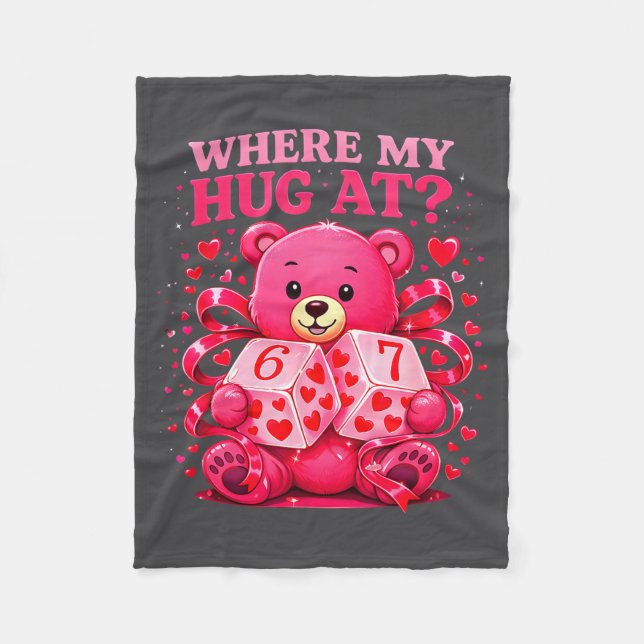 Funny Six Seven 67 Valentine Meme Where My Hug At  Fleece Blanket (Front)