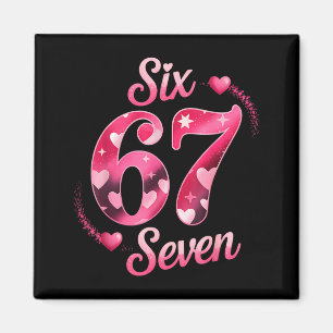 Funny Six Seven 6 7 Meme For Men Women Kids Valent Magnet