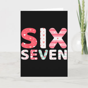 Funny Six Seven 6 7 Meme Gen Alpha Slang 6 7 Valen Card