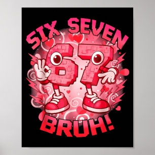 Funny Six Seven Bruh 67 Brainrot Meme Valentines D Poster