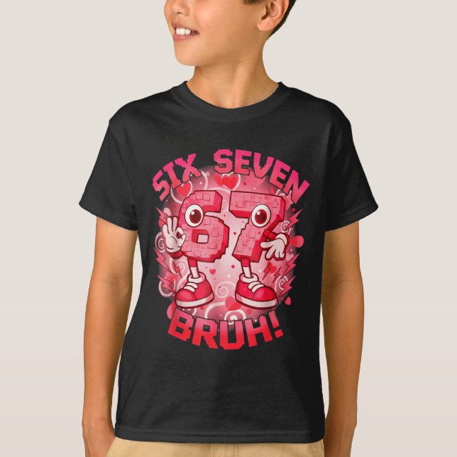 Funny Six Seven Bruh 67 Brainrot Meme Valentine's  T-Shirt (Front)