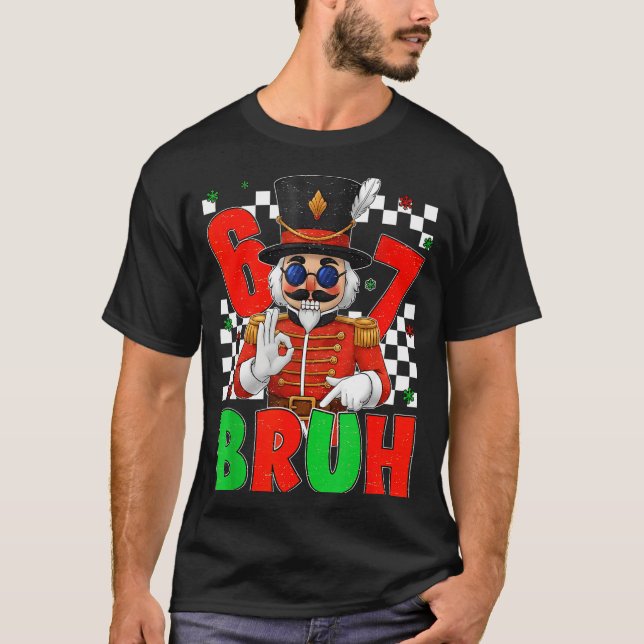 Funny Six Seven Bruh 67 Christmas Nutcracker Men W T-Shirt (Front)