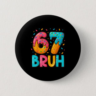 Funny Six Seven Bruh 67 Ice Cream Drip Men Boys Ki 6 Cm Round Badge