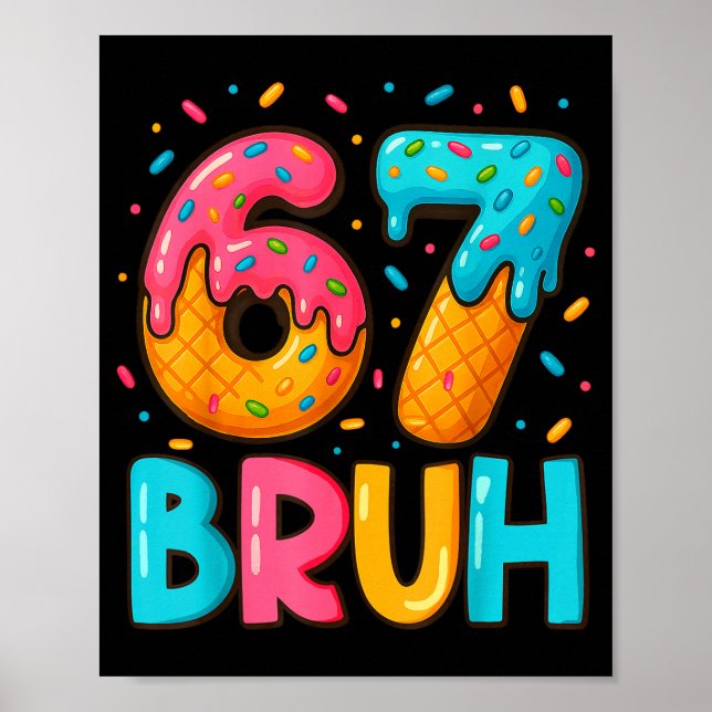 Funny Six Seven Bruh 67 Ice Cream Drip Men Boys Ki Poster (Front)