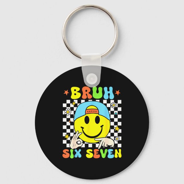 Funny Six Seven Bruh 67 Meme Gen Alpha Slang 6 7 B Key Ring (Front)