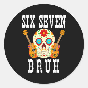 Funny six seven bruh cinco de mayo 6 7 meme skull classic round sticker