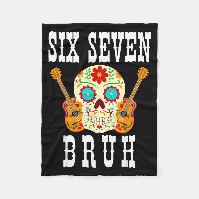Funny six seven bruh cinco de mayo 6 7 meme skull fleece blanket (Front)