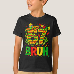Funny six seven bruh meme cinco de mayo boys girls T-Shirt