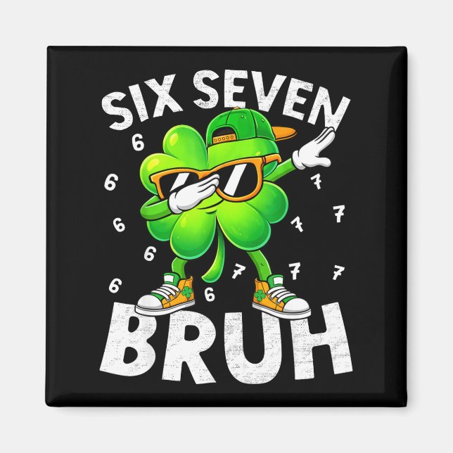 Funny six seven bruh st patricks day dabbing magnet (Front)
